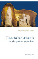 ILE-BOUCHARD, LA VIERGE ET SES APPARITIONS - MARIE-REGINALD VERNE - TEQUI