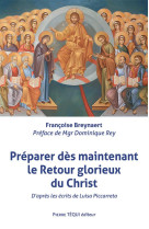 PREPARER LA VENUE GLORIEUSE DU CHRIST ET SON REGNE - BREYNAERT FRANCOISE - TEQUI