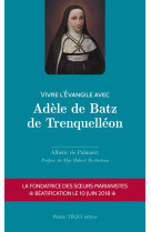 VIVRE L-EVANGILE AVEC ADELE DE BATZ DE TRENQUELLEON - DE PALMAERT ALBERIC - TEQUI