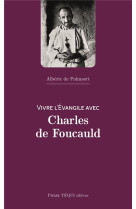 VIVRE L-EVANGILE AVEC CHARLES DE FOUCAULD - DE PALMAERT ALBERIC - TEQUI