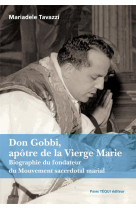 DON GOBBI, APOTRE DE LA VIERGE MARIE - TAVAZZI MARIADELE - TEQUI