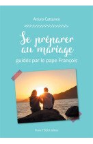 Se preparer au mariage guides par le pape francois