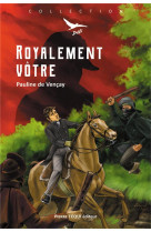 ROYALEMENT VOTRE - PAULINE DE VENCAY - TEQUI