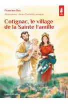 COTIGNAC, LE VILLAGE DE LA SAINTE FAMILLE - FRANCINE BAY - TEQUI