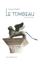 TOMBEAU (LE) / ROMAN HISTORIQUE - FRANCOIS DUBREIL - TEQUI