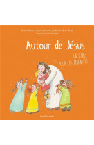 AUTOUR DE JESUS / LA BIBLE POUR LES ENFANTS - MARTINE BLANC-RERAT - TEQUI