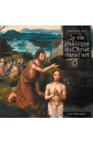 VIE PUBLIQUE DU CHRIST DANS L-ART - MARIE-GABRIELLE LEBLANC - TEQUI