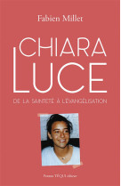 CHIARA LUCE DE LA SAINTETE A L-EVANGELISATION - FABIEN MILLET - TEQUI