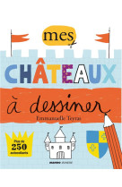 DES CHATEAUX A DESSINER - TEYRAS EMMANUELLE - MANGO