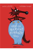 LOUP QUI MANGEAIT N-IMPORTE QUOI - DONNER CHRISTOPHE - Mango-Jeunesse