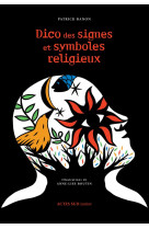 DICO DES SIGNES ET SYMBOLES RELIGIEUX (LE) - BANON PATRICK - ACTES SUD