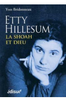 ETTY HILLESUM / LA SHOAH ET DIEU - XXX - Edisud