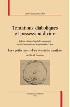 TENTATIONS DIABOLIQUES ET POSSESSION DIVINE - OLIER JEAN-JACQUES - CHAMPION