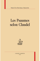 LES PSAUMES SELON CLAUDEL - BENOTEAU-ALEXANDRE M - CHAMPION