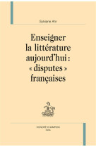 ENSEIGNER LA LITTERATURE AUJOURD-HUI - AHR SYLVIANE - H. Champion