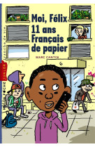 MOI FELIX, 11 ANS, FRANCAIS DE PAPIERS - CANTIN MARC - Milan jeunesse