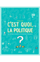 C-EST QUOI LA POLITIQUE ? - COLLECTIF D-AUTEURS - Milan jeunesse