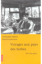 VOYAGES AU PAYS DES SERBES - DABENE CHRISTOPHE - AUTREMENT