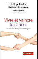 VIVRE ET VAINCRE LE CANCER - BATAILLE/BRETONNIERE - Autrement