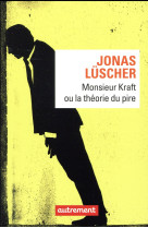 MONSIEUR KRAFT OU LA THEORIE DU PIRE - LUSCHER JONAS - Autrement