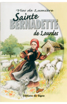 STE BERNADETTE DE LOURDES, VIES DE LUMIERE - XXX - SIGNE