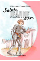 STE JEANNE D -ARC, VIES DE LUMIERE - XXX - SIGNE