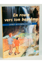 EN ROUTE VERS TON BAPTEME ACCOMPAGNATEUR - XXX - SIGNE