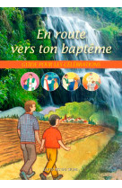 EN ROUTE VERS TON BAPTEME / CELEBRATIONS GUIDE POUR LES CELEBRATIONS - XXX - SIGNE