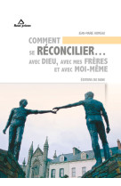 COMMENT SE RECONCILIER AVEC DIEU,AVEC MES F RERES ET AVEC MOI-MEME - HUMEAU J-MARIE - SIGNE