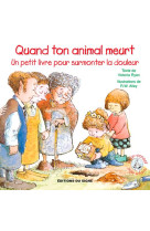 QUAND TON ANIMAL MEURT/ PETIT LIVRE POUR SURMONTER DOULEUR-LUTIN CONSEIL RAYON DEUIL - XXX - SIGNE