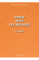 PRIER AVEC LES MALADES, UN GUIDE - HUMEAU JEAN-MARIE - SIGNE