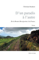 D-UN PARADIS A L-AUTRE / DE LA BOSNIE-HERZEGOVINE A - ROEDERER CHRISTIANE - SIGNE