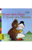 GRAND MERE SUCRE, GRAND PERE CHOCOLAT ED 20 07 - BIGOT GINETTE - BAYARD JEUNESSE