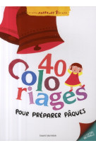 40 COLORIAGES POUR PREPARER PAQUES - BOURGEAU VINCENT - BAYARD JEUNESSE