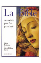 BIBLE RACONTEE PAR LES PEINTRES ED2010 - DELVAL MARIE-HELENE - BAYARD JEUNESSE