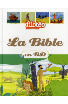 BIBLE EN BD FILOTEO - FOURNIER LE RAY - BAYARD JEUNESSE