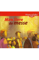 MON LIVRE DE MESSE - PEEJ - EDITION 2011 ATTENTION NVLLE EDITION A VENIR JUIN 2016 - FLORES HERVE - BAYARD JEUNESSE