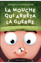 MOUCHE QUI ARRETA LA GUERRE - DANIELSEN DORIAN - Bayard Jeunesse