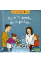 POUR TE PARLER DE LA PRIERE - BRISOULT SOPHIE - Bayard Jeunesse