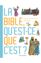 BIBLE QU'EST-CE QUE C'EST ? - Anne-Laure Fournier Le Ray - BAYARD JEUNESSE