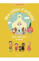 CAHIER D-ACTIVITES COMPRENDRE LA MESSE - MALAUSSENE JADE - Bayard Jeunesse