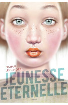 JEUNESSE ETERNELLE - LE GENDRE NATHALIE - Bayard