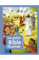 MA PETITE BIBLE ILLUSTREE - DODD-S+LIGI-R - Bayard Jeunesse