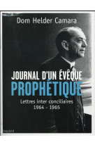 JOURNAL D-UN EVEQUE PROPHETIQUE - CAMARA DOM HELDER - Bayard