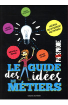 GUIDE DES IDEES DE METIERS - POUVERREAU SANDRINE - Bayard Jeunesse