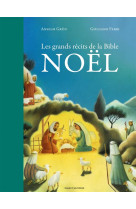 GRANDS RECITS DE LA BIBLE - NOEL - QUILLET FLORENCE - Bayard Jeunesse