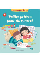 PETITES PRIERES POUR DIRE MERCI (LIVRE SONORE A ONGLETS) - CHETAUD-H+BUS-CARTER - Bayard Jeunesse