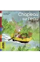 CHAPEAU SUR L-EAU - BOBE/FLUSIN - Bayard Jeunesse