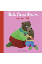 PETIT OURS BRUN VEUT UN CALIN - SERRE-DE TALHOUET - Bayard Jeunesse