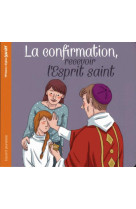 CONFIRMATION, RECEVOIR L-ESPRIT SAINT - DU BOUETIEZ ET HEMSTEGE - Bayard Jeunesse